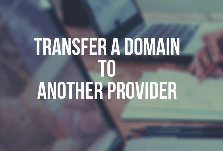 Things to Know How to Transfer a Domain to Another Provider