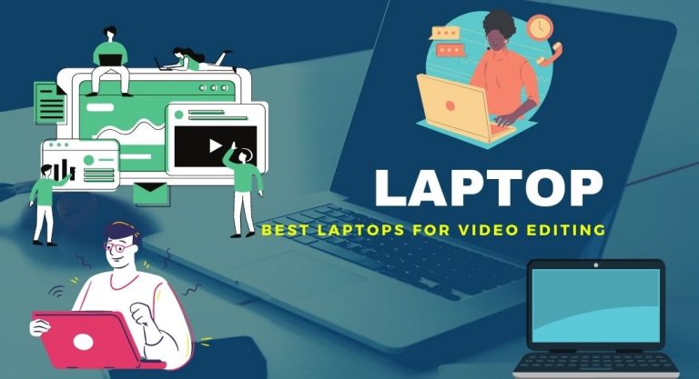 Top 13 Best Laptops for Video Editing in 2022