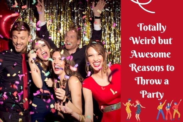 Totally Weird but Awesome Reasons to Throw a Party