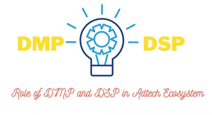 Role of DMP and DSP in Adtech Ecosystem