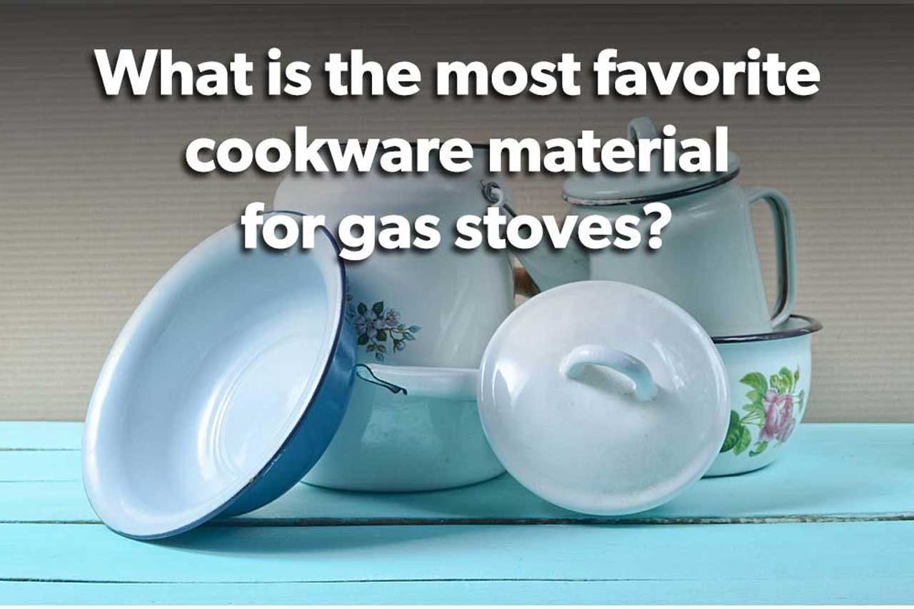 Cookware Material for Gas Stoves