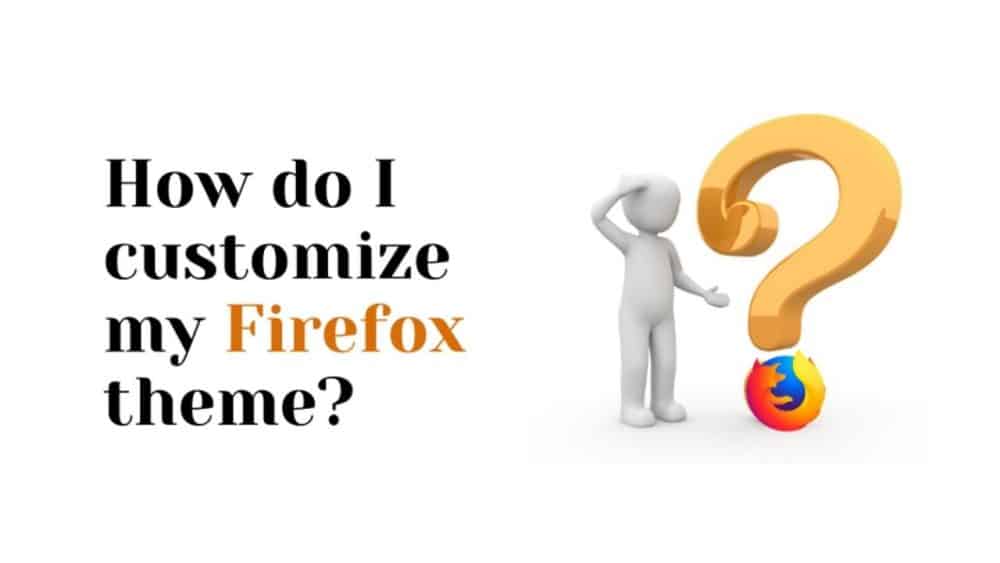 How do I Customize My Firefox Theme? | Editorialge