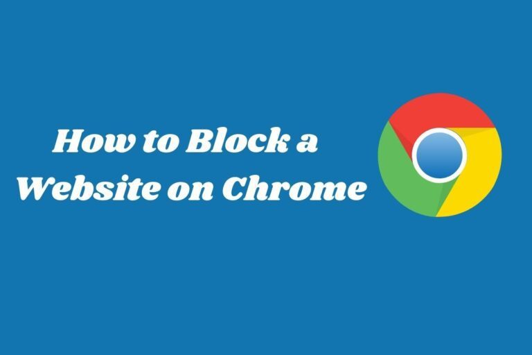 How to Block a Website on Chrome: The Step-by-Step Guide in 2022