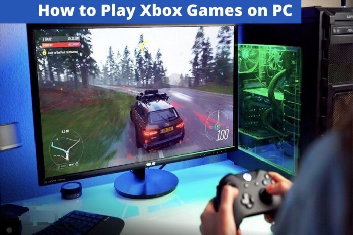 How to Play Xbox Games on PC