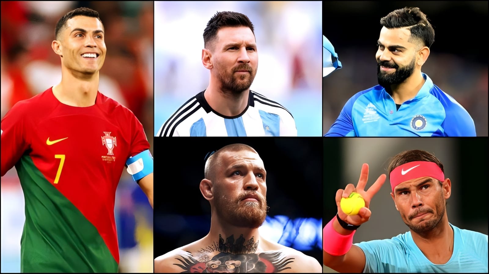 Cristiano Ronaldo, Lionel Messi, Virat Kohli, Conor McGregor, Rafael Nadal