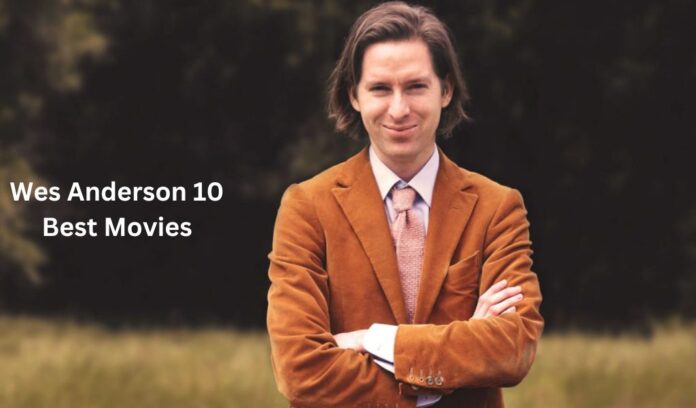 Wes Anderson 10 Best Movies