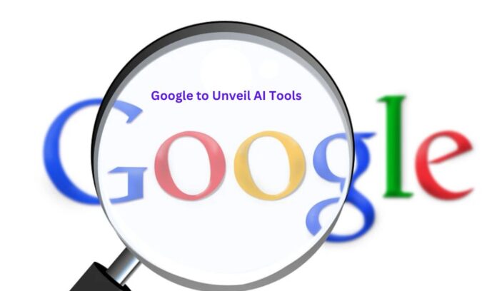 Google to Unveil AI Tools
