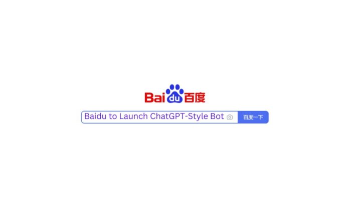Baidu to Launch ChatGPT-Style Bot
