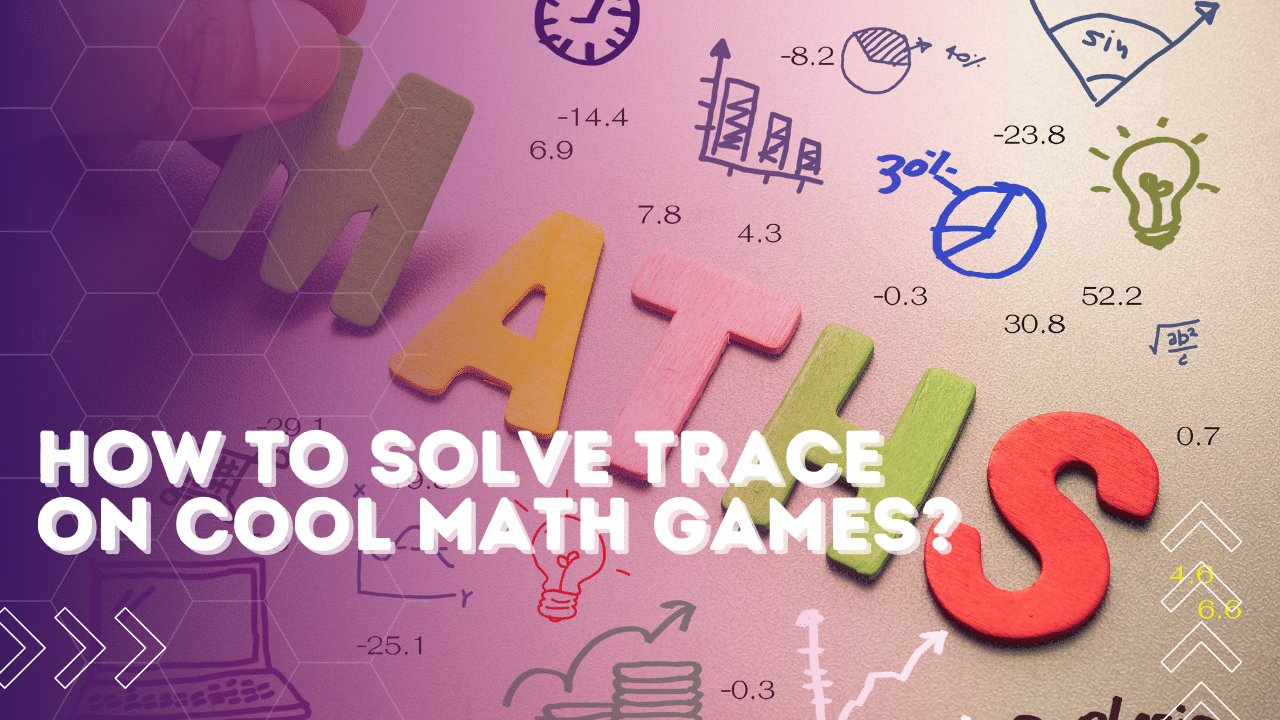 How To Solve Trace On Cool Math Games [complete Guide]