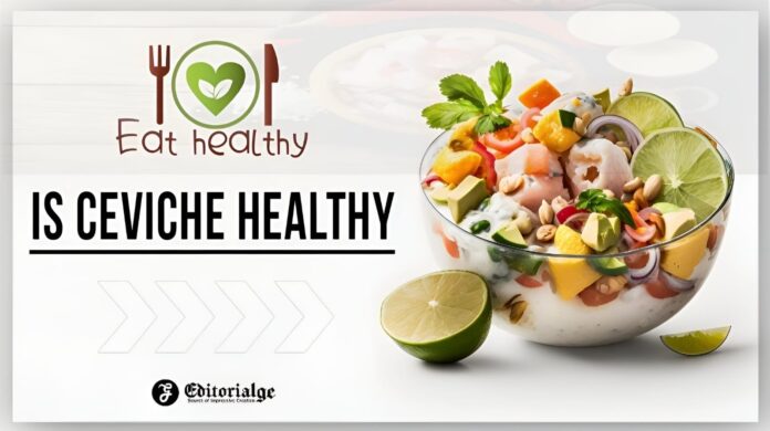 Is ceviche healthy