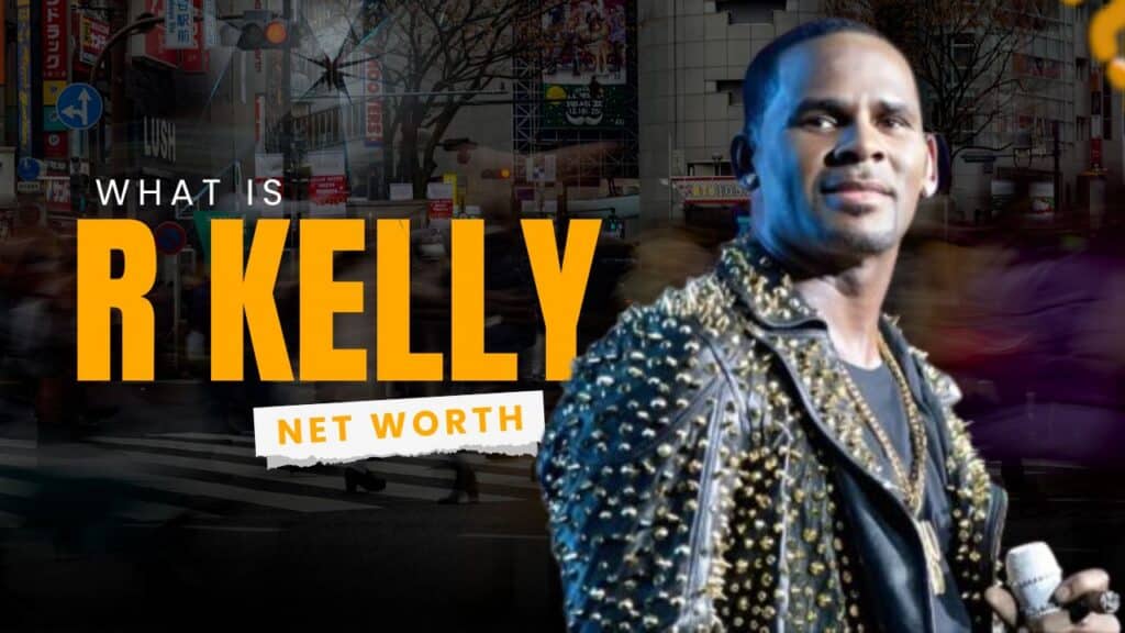 R Kelly Net Worth
