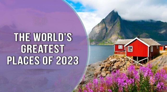 The World's Greatest Places of 2023