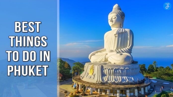 70 Best Things To Do In Phuket