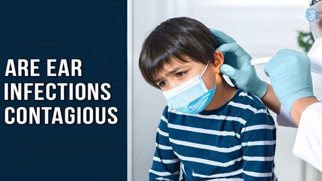 Are Ear Infections Contagious? 10 Rare Types of Ear Infections