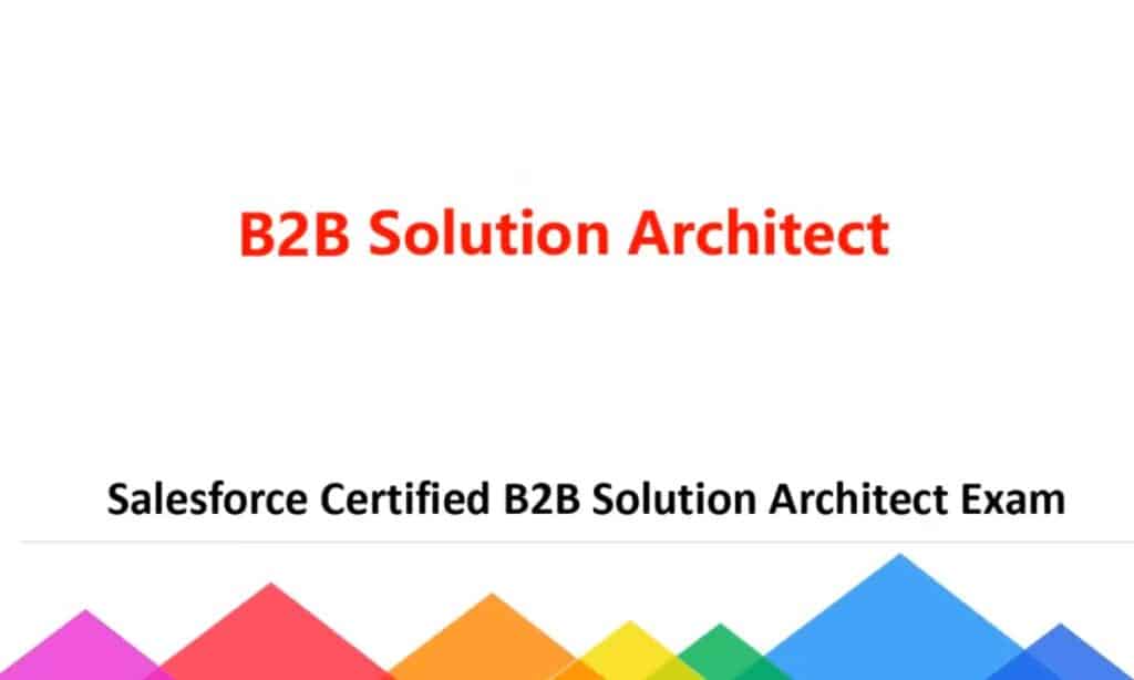 B2B Solution Architect Certification Exam
