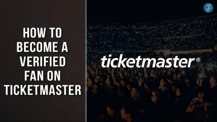 How To Become A Verified Fan On Ticketmaster