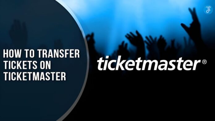 How To Transfer Tickets On Ticketmaster