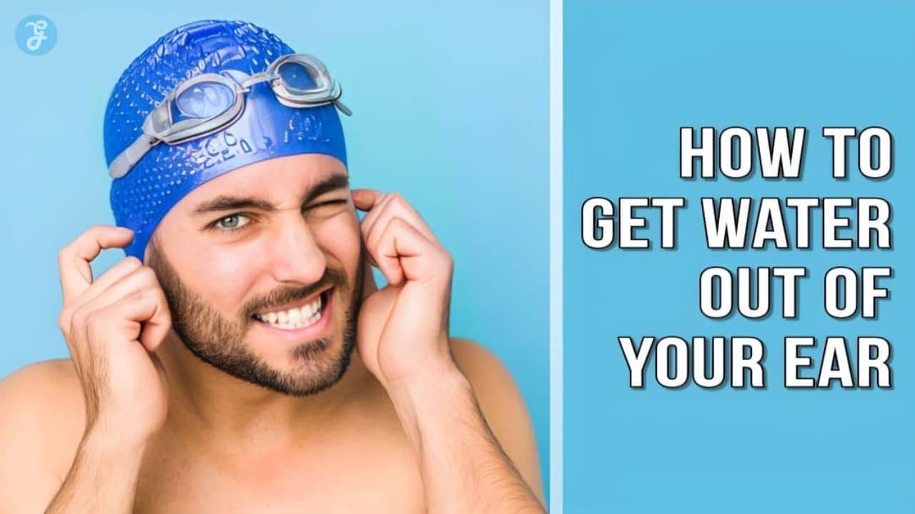 How to get water out of your Ear