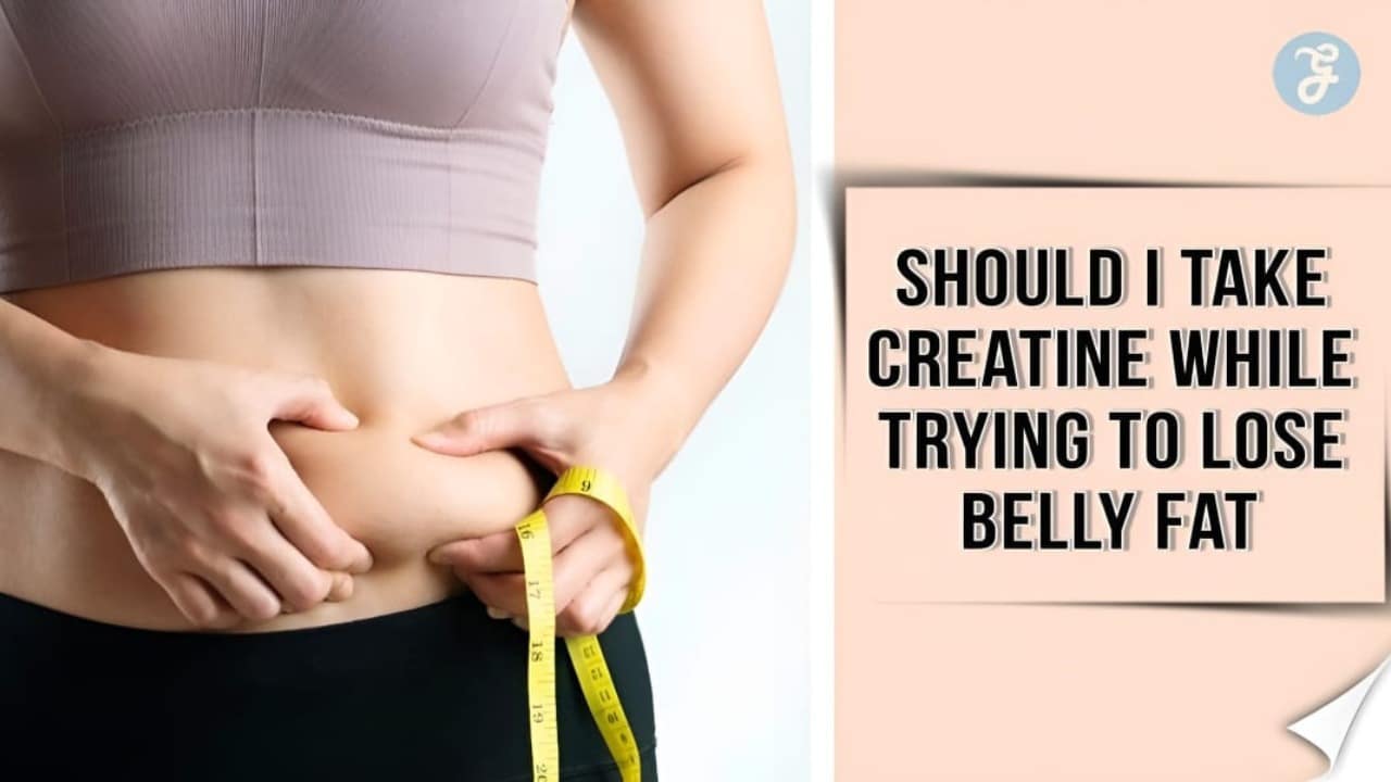 Should I Take Creatine While Trying to Lose Belly Fat