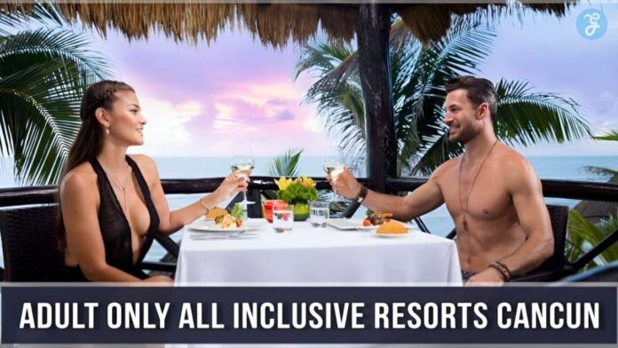 adult only all inclusive resorts cancun