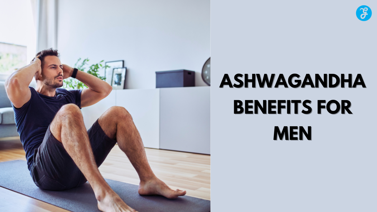 Ashwagandha Benefits For Men