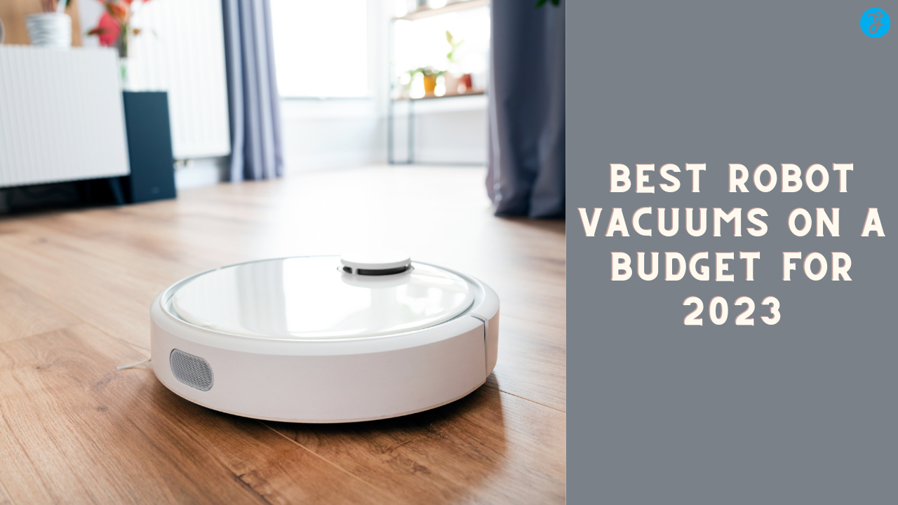 best robot vacuums on a budget for 2023