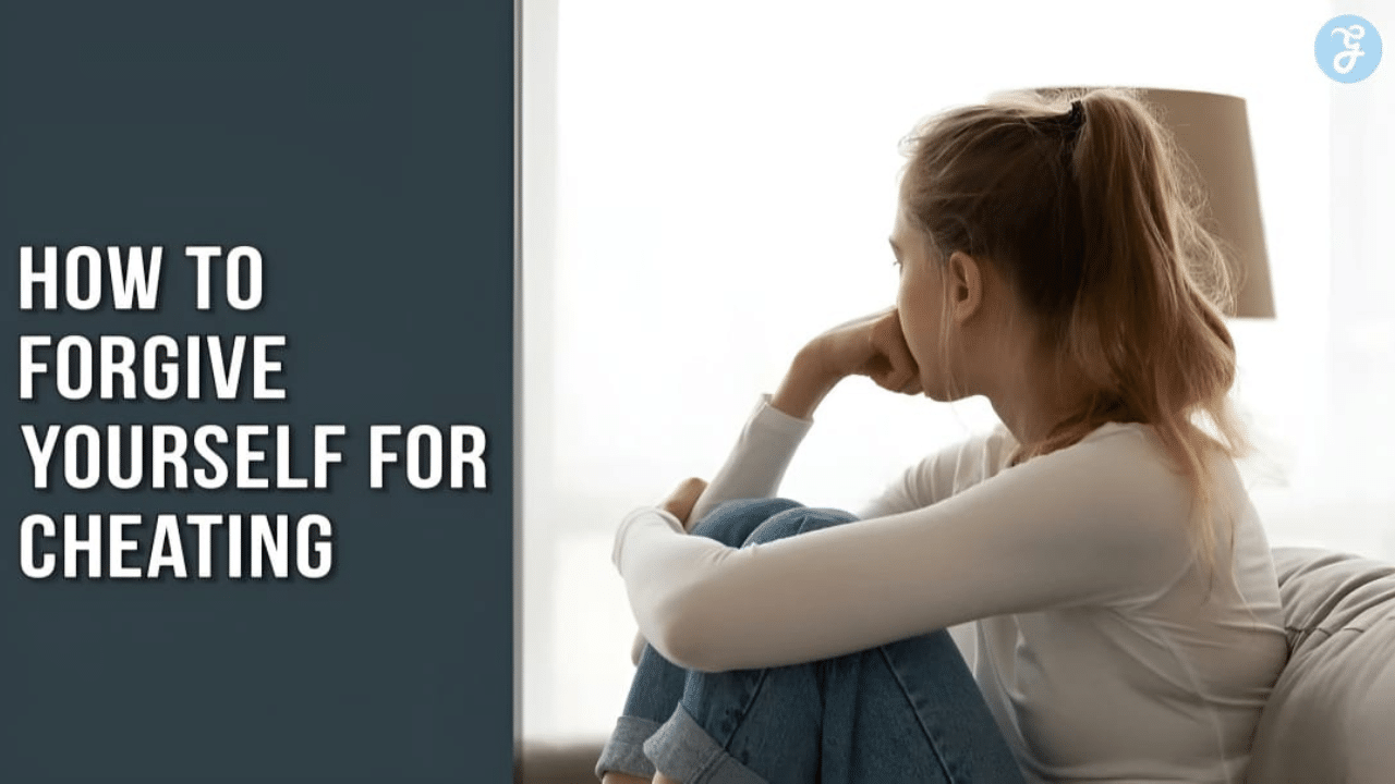 How to Forgive Yourself for Cheating