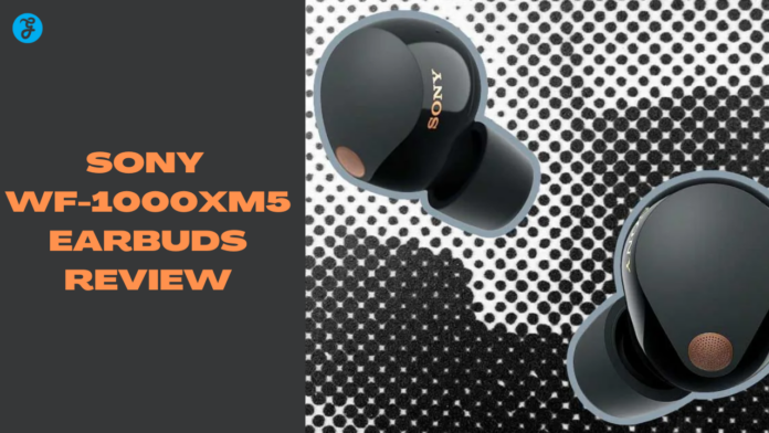 Sony WF-1000XM5 Earbuds review