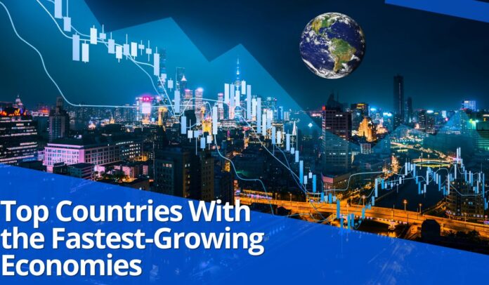 Countries With the Fastest-Growing Economies