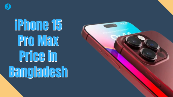 iphone 15 pro max price in bangladesh
