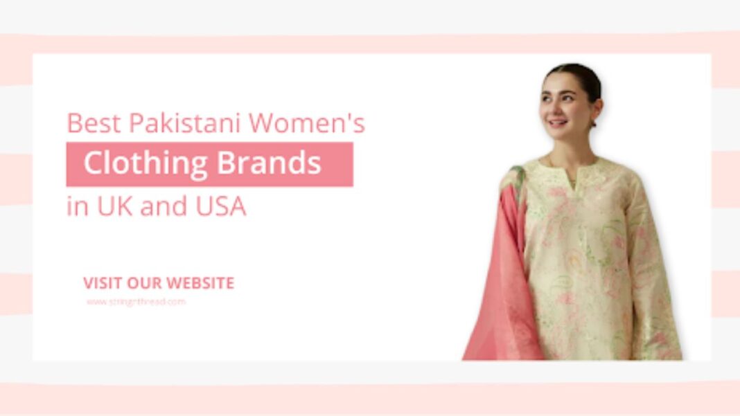 Best Pakistani Women's Clothing Brands in UK and USA