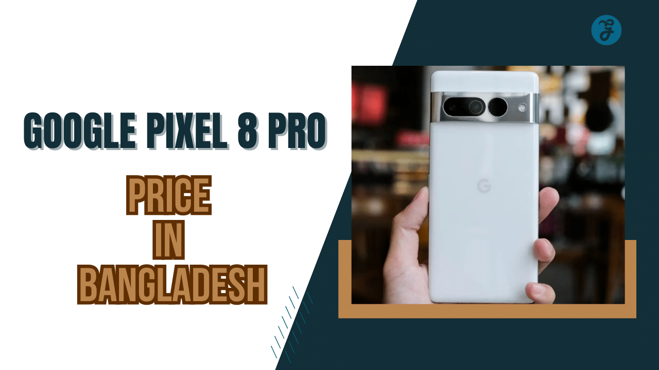 google pixel 8 pro price in bangladesh