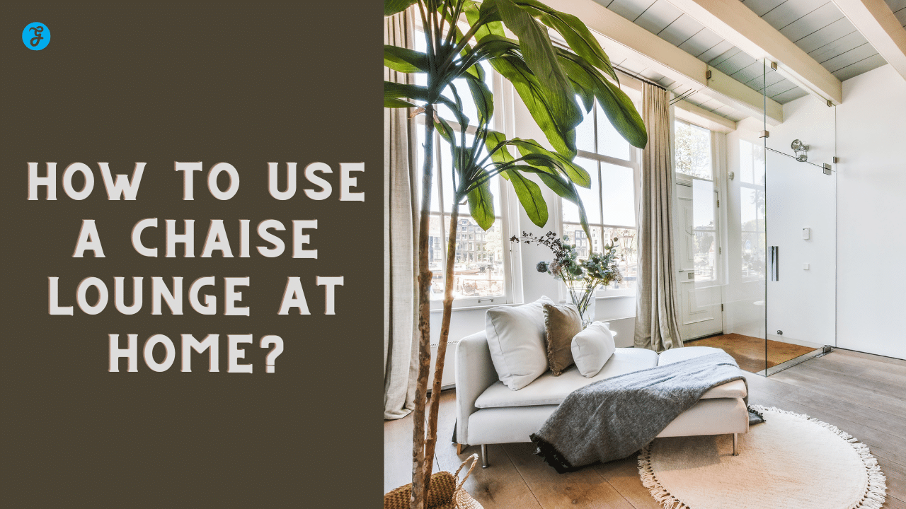 how to use a chaise lounge at home