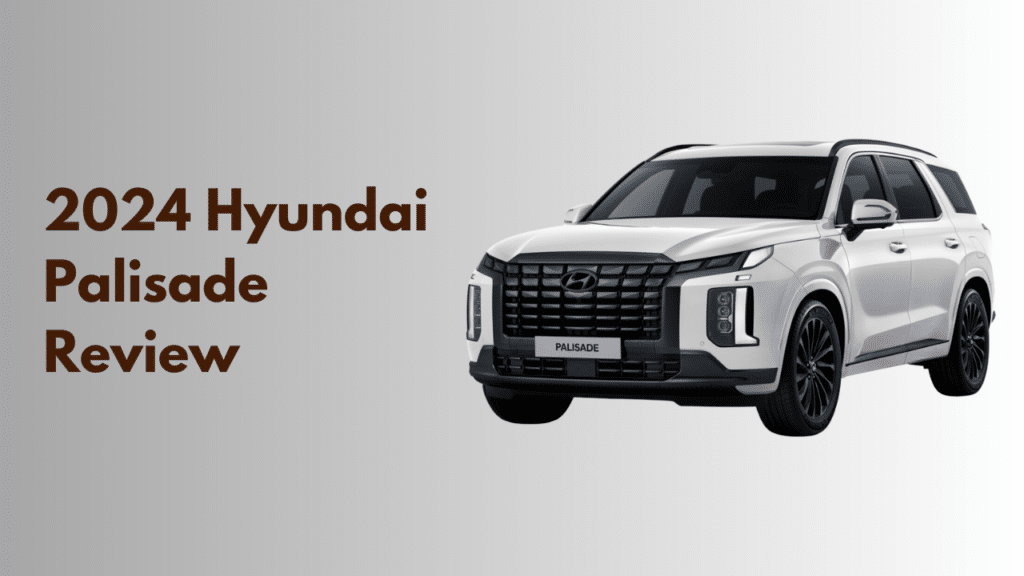 2024 Hyundai Palisade Review: The Highly Trending Luxury SUV