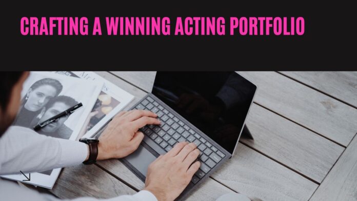 Crafting a Winning Acting Portfolio