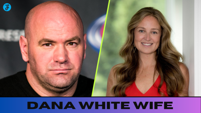 Dana White Wife