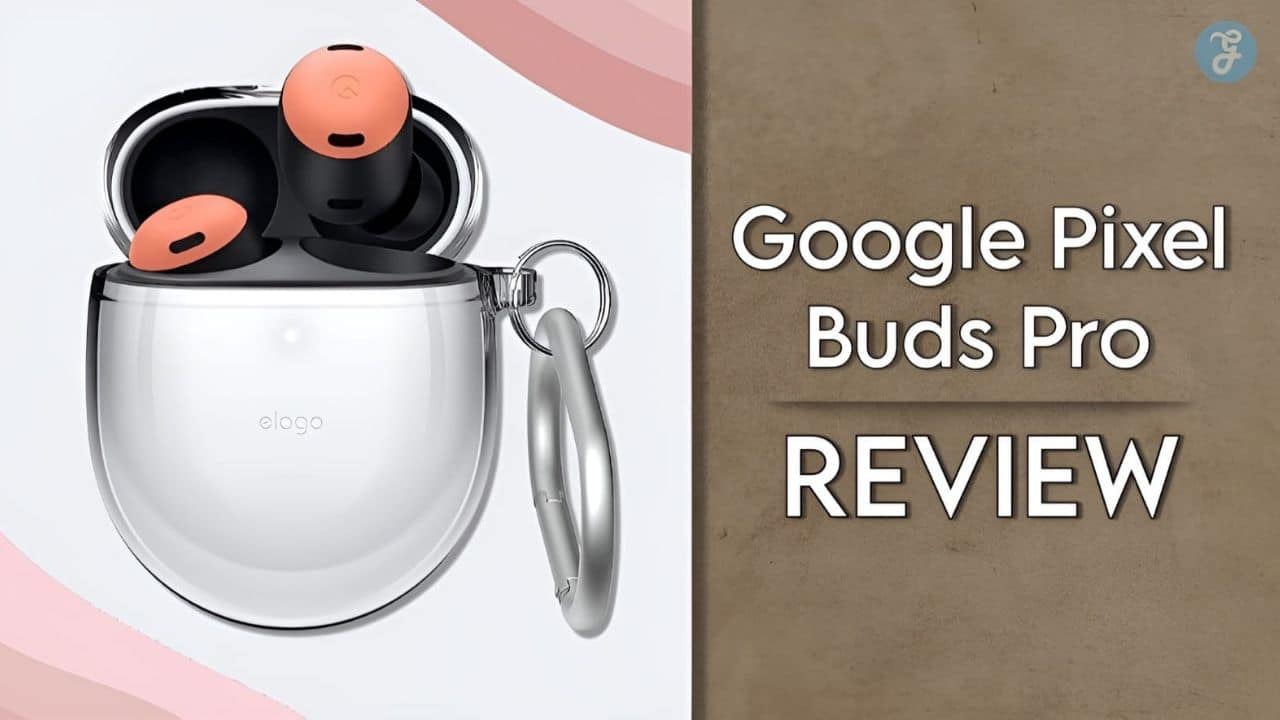 Google Pixel Buds Pro Review
