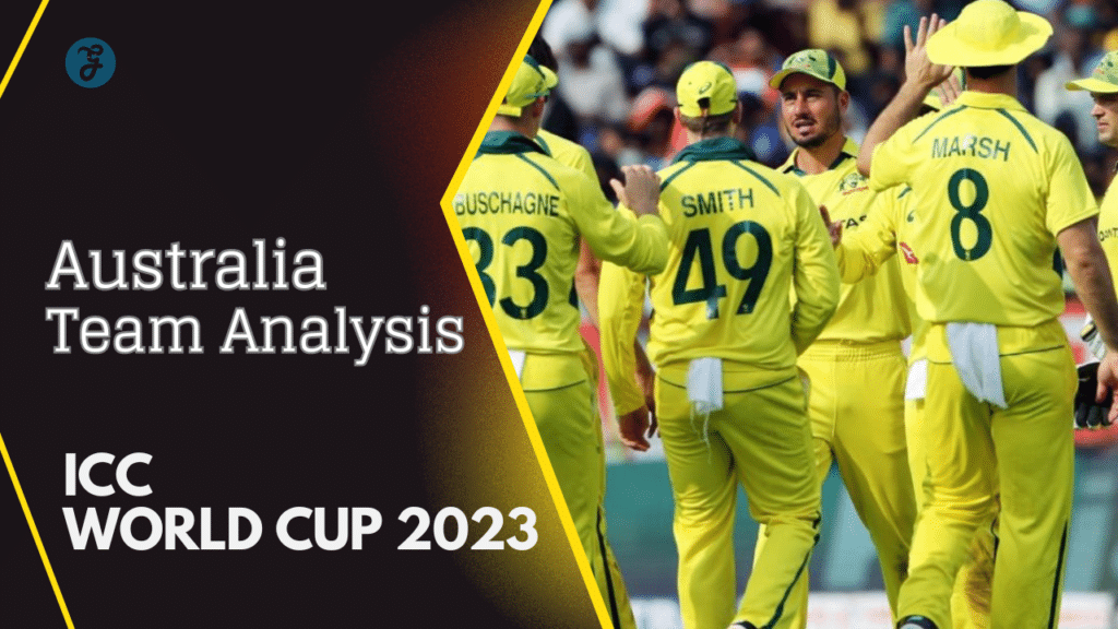 icc world cup 2023 australia team analysis