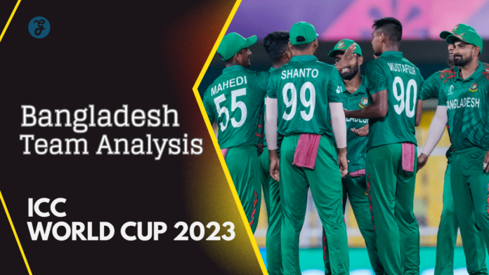icc world cup 2023 bangladesh team analysis