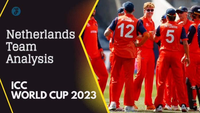 icc world cup 2023 netherlands team analysis
