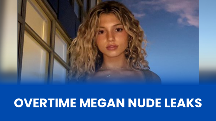 the details of overtime megan leaked nudes