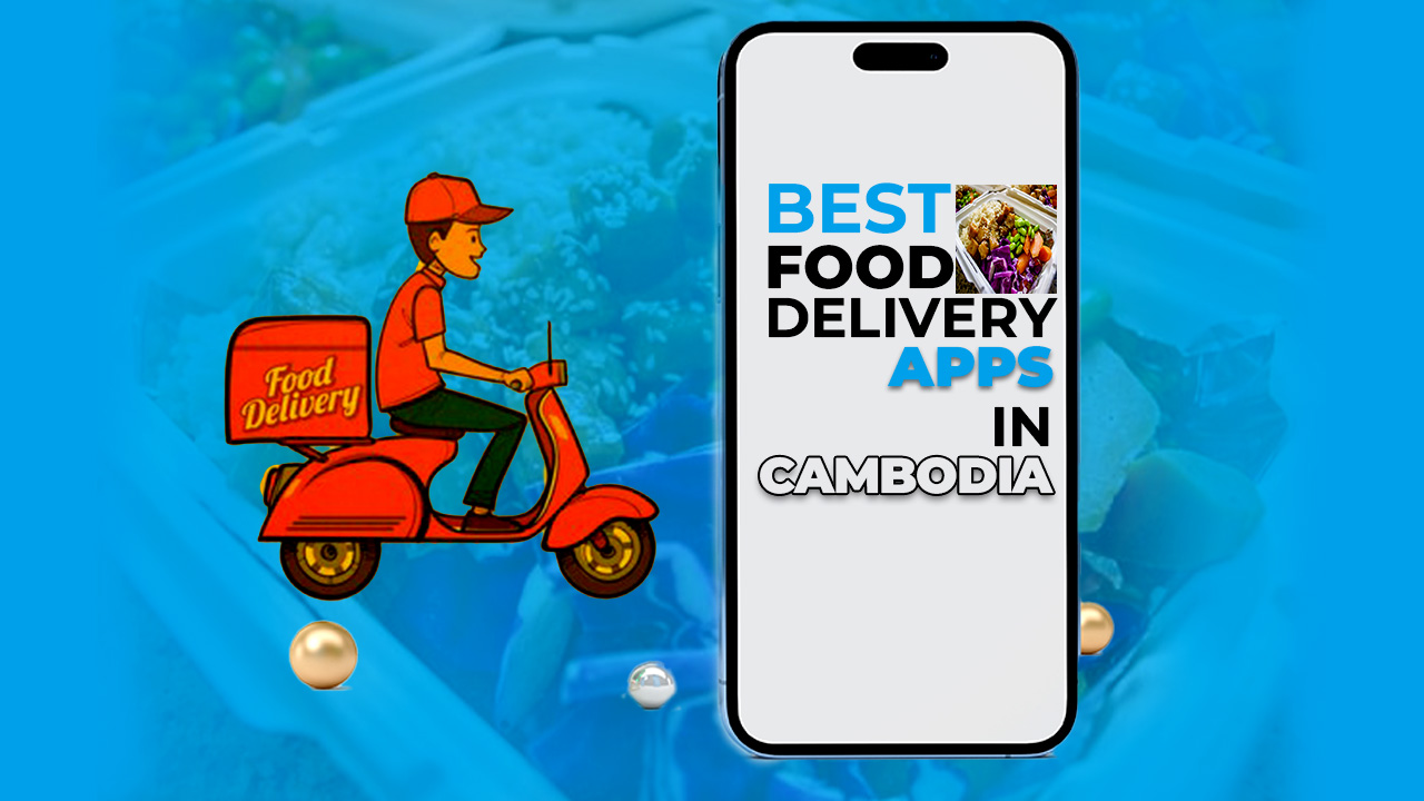 Best Food Delivery Apps in Cambodia
