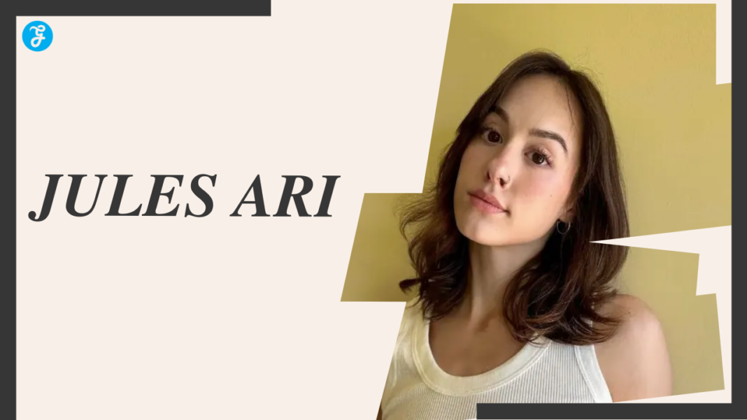 Jules Ari Age, Height, Relationship, Family, Biography, and Net Worth