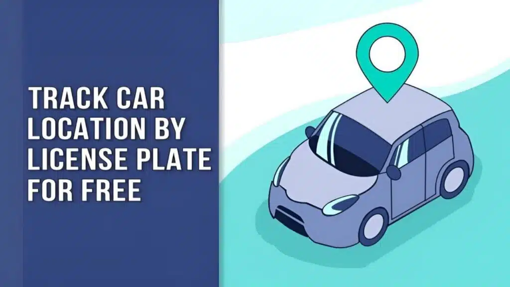 Track Car Location by License Plate for Free