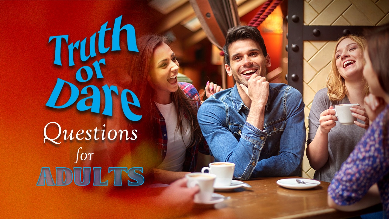 Truth or Dare Questions for Adults