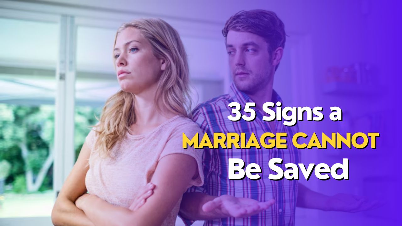 35 Signs a Marriage Cannot Be Saved