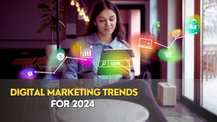 Top 5 Digital Marketing Trends For 2024