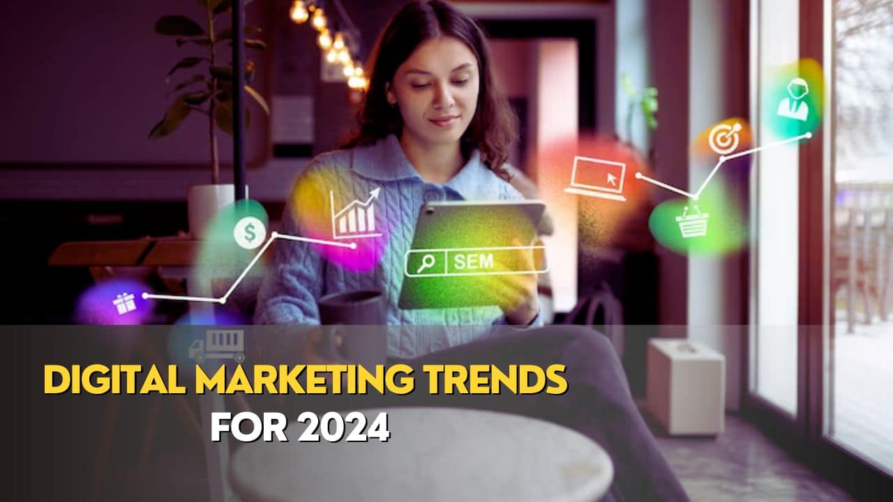 Top 5 Digital Marketing Trends for 2024