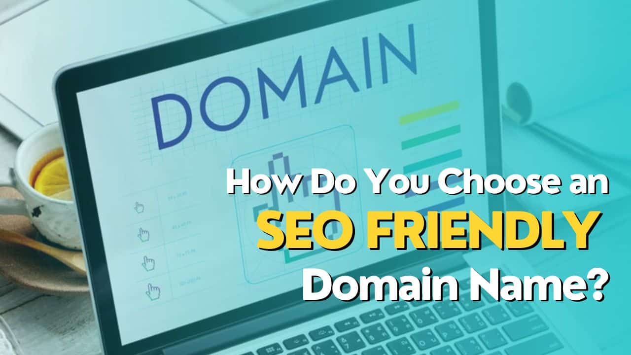 How Do You Choose an SEO Friendly Domain Name