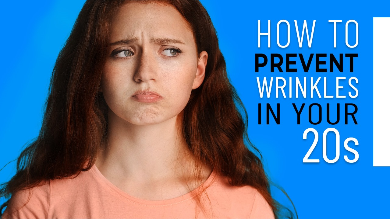 How to Prevent Wrinkles in Your 20s